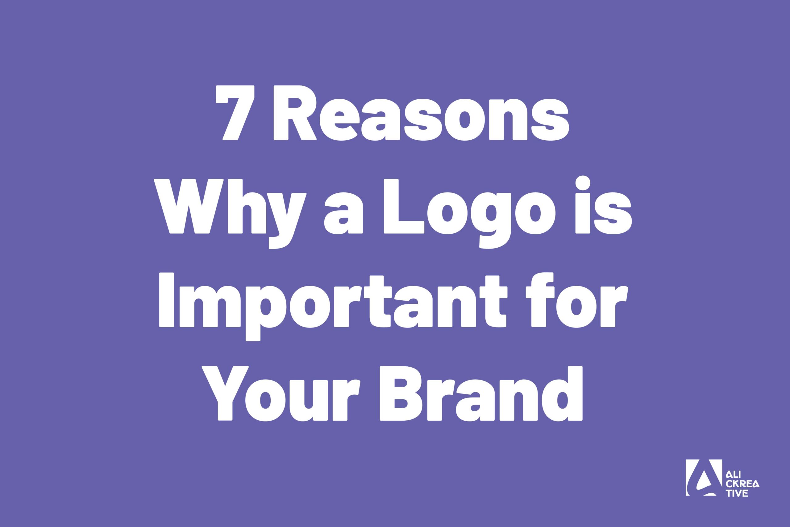 7 Reasons Why a Logo is Important for Your Brand