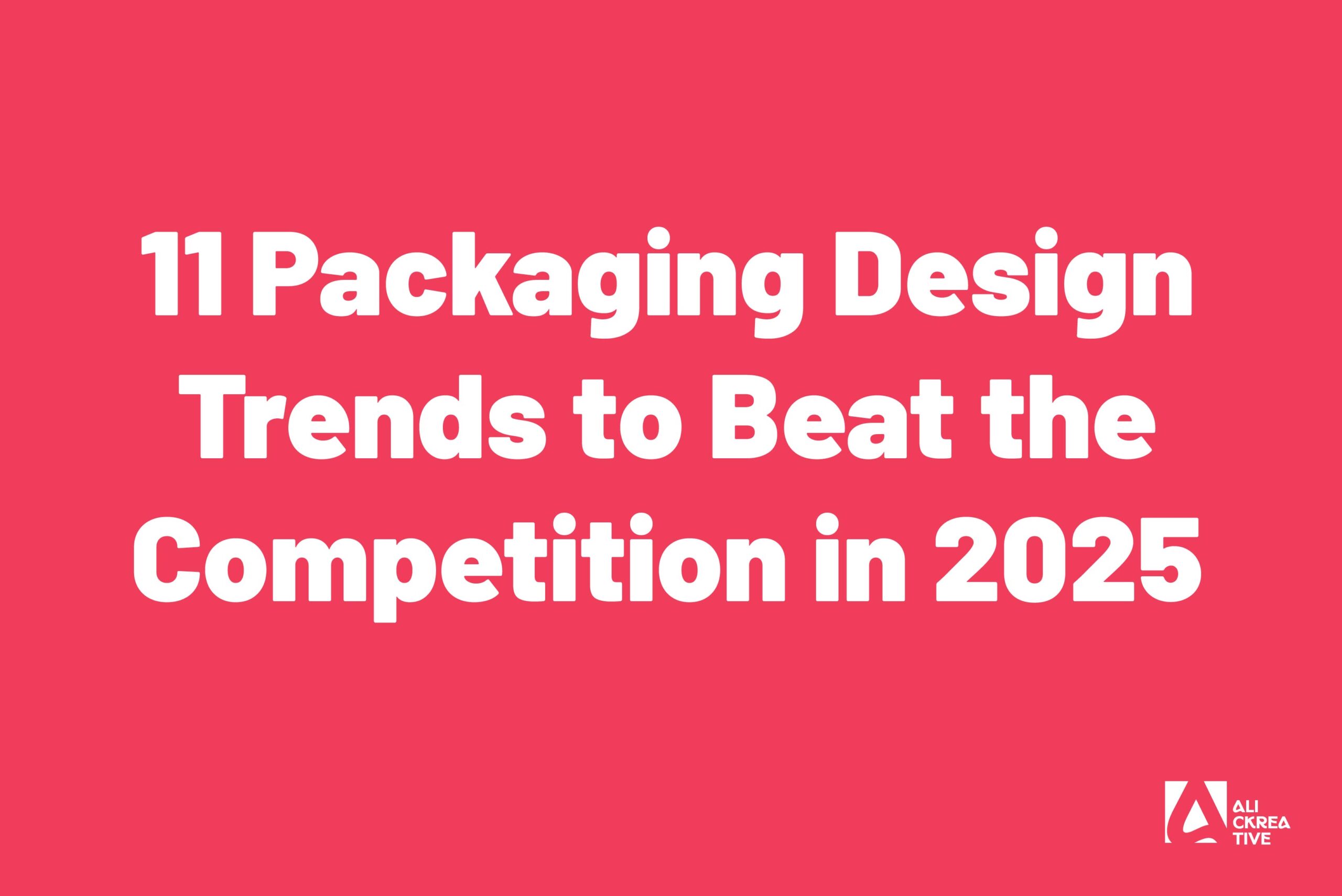 11 Packaging Design Trends to Beat the Competition in 2025