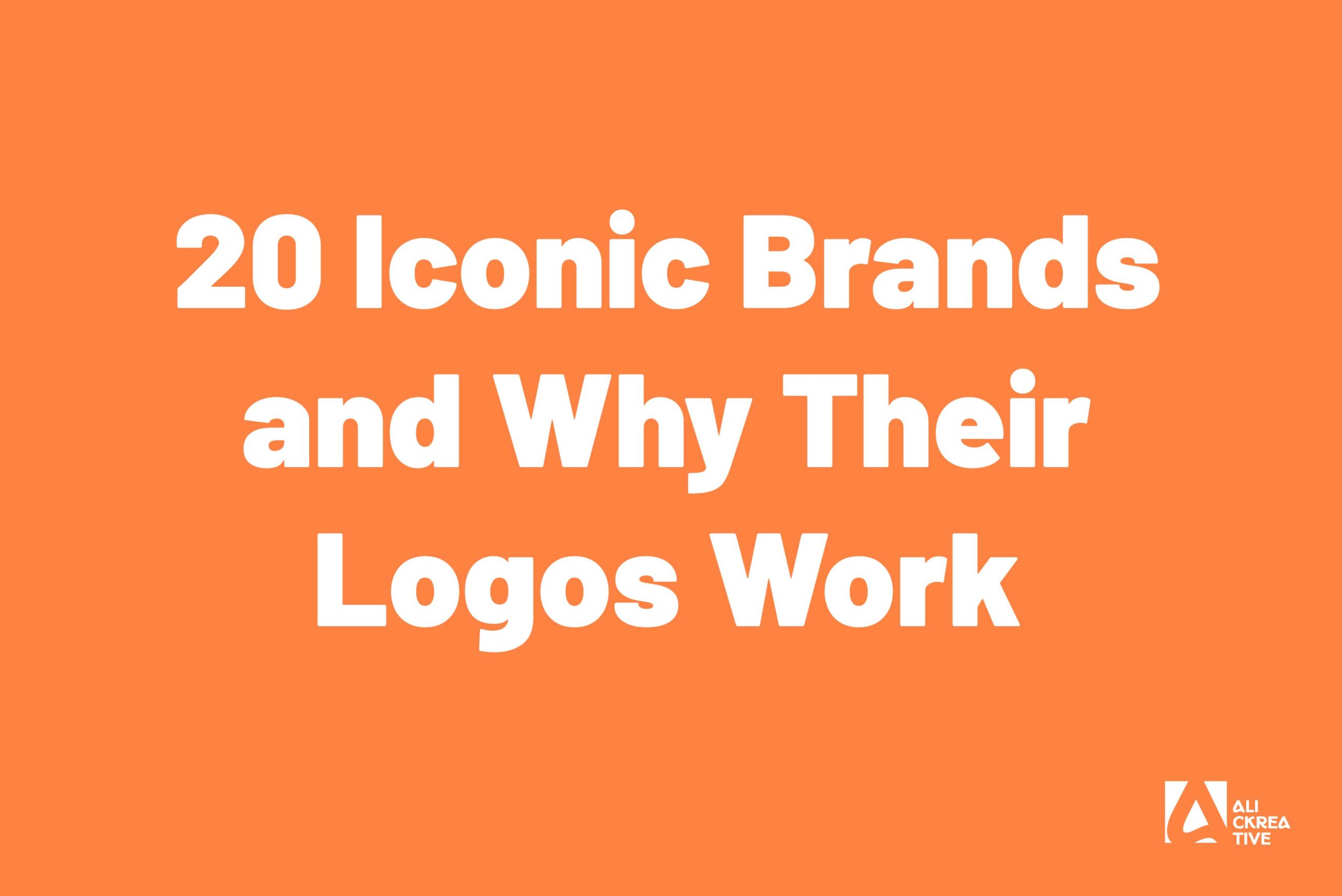 20 Iconic Brands and Why Their Logos Work