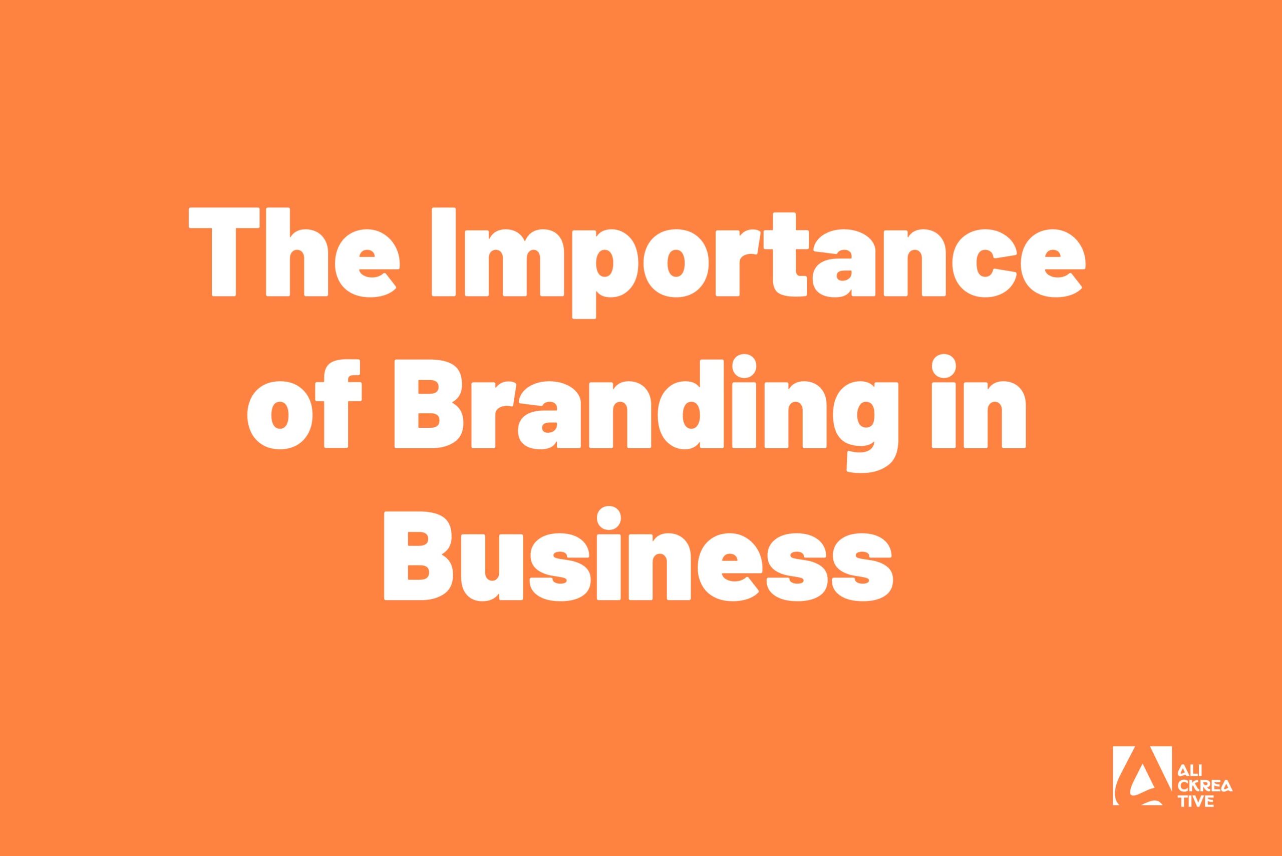 The Importance of Branding in Business