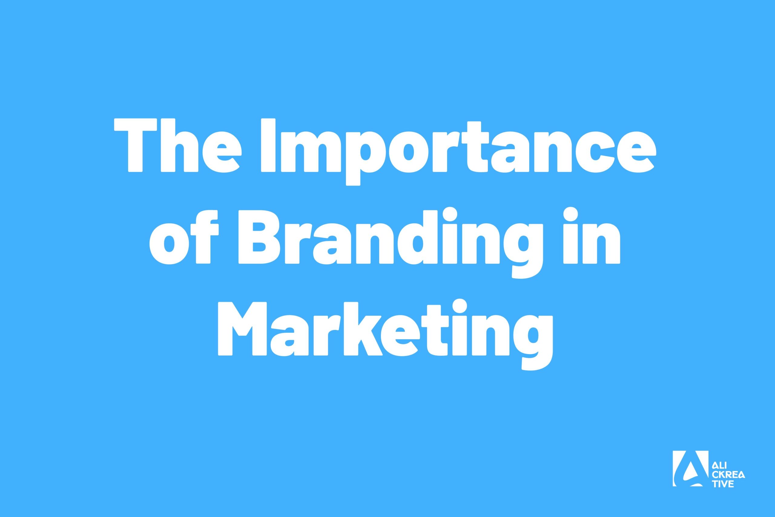 The Importance of Branding in Marketing